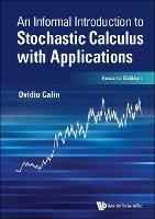 Informal Introduction To Stochastic Calculus With Applications, An