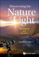 Discovering The Nature Of Light: The Science And The Story