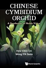 Chinese Cymbidium Orchid: A Gentleman Of Noble Virtue