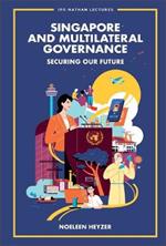 Singapore And Multilateral Governance: Securing Our Future