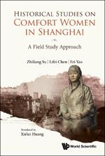 Historical Studies On Comfort Women In Shanghai: A Field Study Approach