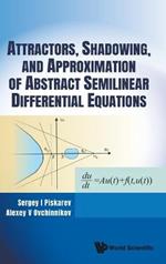 Attractors, Shadowing, And Approximation Of Abstract Semilinear Differential Equations