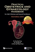 Practical Obstetrics And Gynaecology Handbook For O&g Clinicians And General Practitioners (Third Edition)