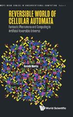 Reversible World Of Cellular Automata: Fantastic Phenomena And Computing In Artificial Reversible Universe