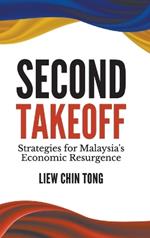 Second Takeoff: Strategies For Malaysia's Economic Resurgence