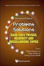 Problems And Solutions On Solid State Physics, Relativity And Miscellaneous Topics