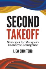 Second Takeoff: Strategies For Malaysia's Economic Resurgence