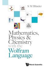 Mathematics, Physics & Chemistry With The Wolfram Language