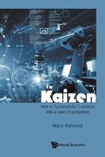 Kaizen: How To Successfully Transition Into A Lean Organization