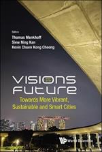 Visions For The Future: Towards More Vibrant, Sustainable And Smart Cities