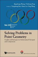 Solving Problems In Point Geometry: Insights And Strategies For Mathematical Olympiad And Competitions