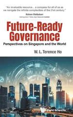 Future-ready Governance: Perspectives On Singapore And The World