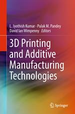 3D Printing and Additive Manufacturing Technologies