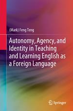 Autonomy, Agency, and Identity in Teaching and Learning English as a Foreign Language