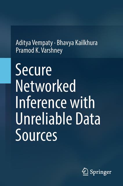 Secure Networked Inference with Unreliable Data Sources