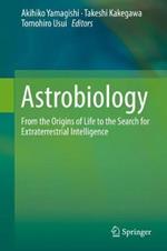 Astrobiology: From the Origins of Life to the Search for Extraterrestrial Intelligence