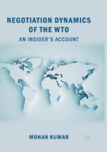 Negotiation Dynamics of the WTO: An Insider’s Account