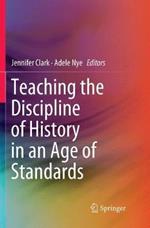 Teaching the Discipline of History in an Age of Standards