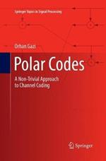 Polar Codes: A Non-Trivial Approach to Channel Coding