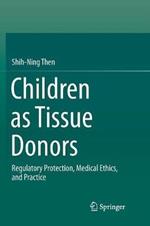 Children as Tissue Donors: Regulatory Protection, Medical Ethics, and Practice