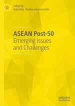 ASEAN Post-50: Emerging Issues and Challenges