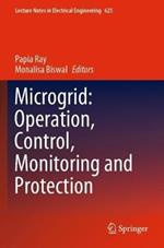 Microgrid: Operation, Control, Monitoring and Protection