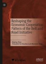 Reshaping the Economic Cooperation Pattern of the Belt and Road Initiative