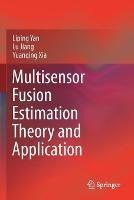 Multisensor Fusion Estimation Theory and Application