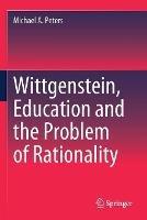 Wittgenstein, Education and the Problem of Rationality