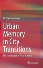 Urban Memory in City Transitions: The Significance of Place in Mind