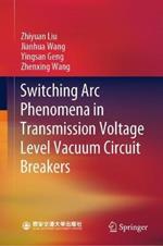 Switching Arc Phenomena in Transmission Voltage Level Vacuum Circuit Breakers