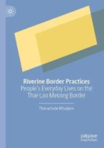 Riverine Border Practices: People's Everyday Lives on the Thai-Lao Mekong Border