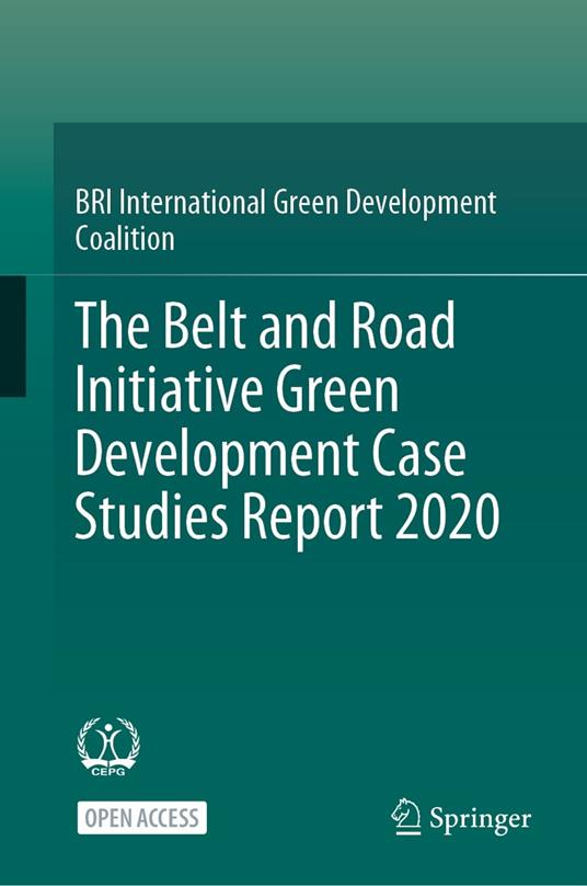 The Belt and Road Initiative Green Development Case Studies Report 2020