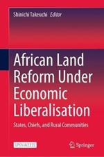 African Land Reform Under Economic Liberalisation: States, Chiefs, and Rural Communities