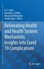 Delineating Health and Health System: Mechanistic Insights into Covid 19 Complications