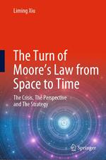 The Turn of Moore’s Law from Space to Time