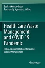 Health Care Waste Management and COVID 19 Pandemic: Policy, Implementation Status and Vaccine Management