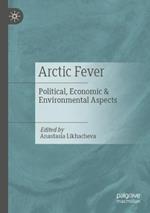 Arctic Fever: Political, Economic & Environmental Aspects