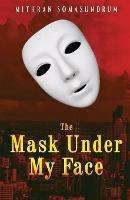 The Mask under My Face