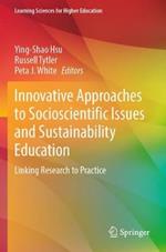 Innovative Approaches to Socioscientific Issues and Sustainability Education: Linking Research to Practice