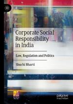 Corporate Social Responsibility in India: Law, Regulation and Politics