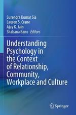 Understanding Psychology in the Context of Relationship, Community, Workplace and Culture