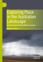 Exploring Place in the Australian Landscape: In the Country of the White Cockatoo