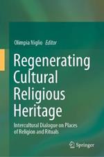 Regenerating Cultural Religious Heritage: Intercultural Dialogue on Places of Religion and Rituals