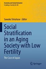 Social Stratification in an Aging Society with Low Fertility: The Case of Japan