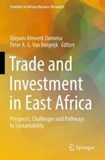 Trade and Investment in East Africa: Prospects, Challenges and Pathways to Sustainability