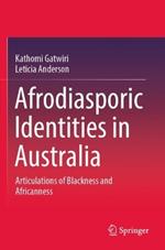 Afrodiasporic Identities in Australia: Articulations of Blackness and Africanness