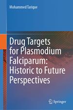 Drug Targets for Plasmodium Falciparum: Historic to Future Perspectives