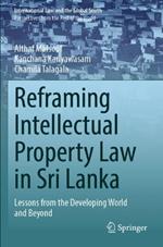 Reframing Intellectual Property Law in Sri Lanka: Lessons from the Developing World and Beyond