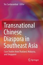 Transnational Chinese Diaspora in Southeast Asia: Case Studies from Thailand, Malaysia, and Singapore